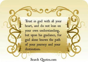 ... , for God alone knows the path of your journey and your destination