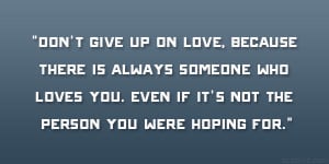 Quotes About Not Giving Up On Someone You Love don't give up on love,
