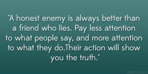 ... attention to what they do.Their action will show you the truth