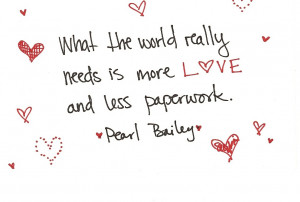 What the world really needs is more LOVE and less paperwork.