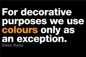 ... decorative purposes we use colours only as an exception - Dieter Rams