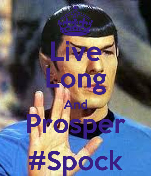 spock live long and prosper live long and prosper live