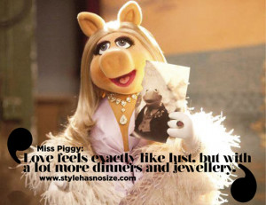 Miss Piggy Quotes On Love Have you ever said 'i love