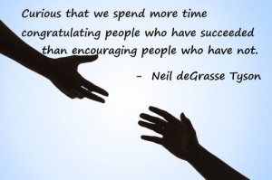 Curious that we spend more time congratulating people who have ...
