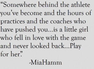 mia hamm soccer quotes inspirational~~ Someday when I’m getting Mary ...