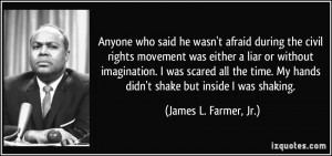 Anyone who said he wasn't afraid during the civil rights movement was ...