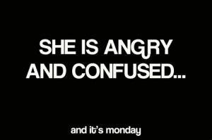 angry, confused, funny, loveee, message, mondat, monday, quote, quotes ...