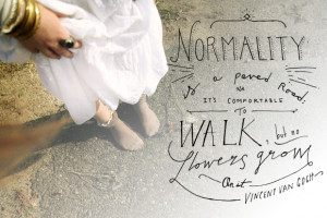 Normality is a paved road: It’s comfortable to walk, but no flowers ...