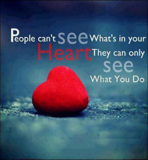 People can't see What's in Your Heart