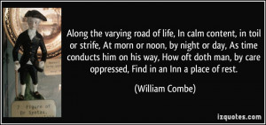 Along the varying road of life, In calm content, in toil or strife, At ...