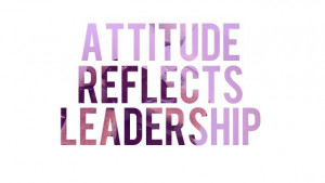 Attitude Reflects #Leadership