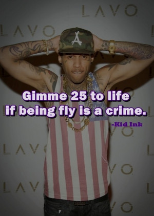 Rapper, kid ink, hip hop, quotes, sayings, about yourself, life