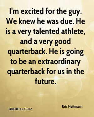 excited for the guy. We knew he was due. He is a very talented ...