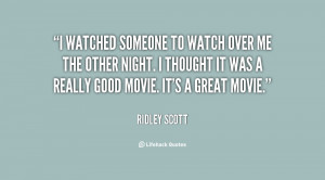 quote-Ridley-Scott-i-watched-someone-to-watch-over-me-113848.png