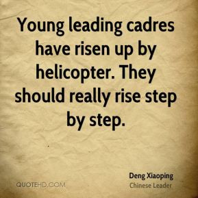 Deng Xiaoping - Young leading cadres have risen up by helicopter. They ...