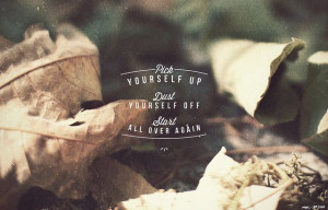 Pick yourself up, dust yourself off, start all over again