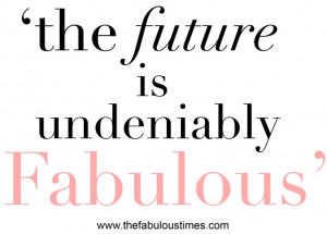 future, fabulous, quote, positive