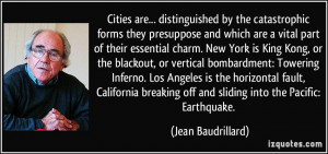 Cities are... distinguished by the catastrophic forms they presuppose ...