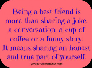 friend is more than sharing a joke, a conversation, a cup of coffee ...