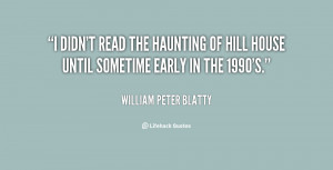 quote-William-Peter-Blatty-i-didnt-read-the-haunting-of-hill-66900.png