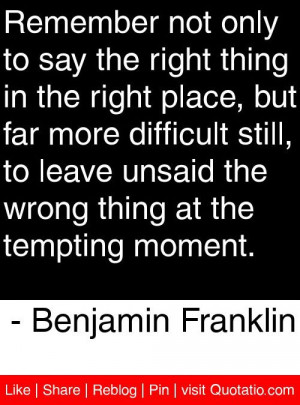 ... at the tempting moment. – Benjamin Franklin #quotes #quotations