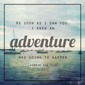 As soon as I saw you I knew an adventure was going to happen!
