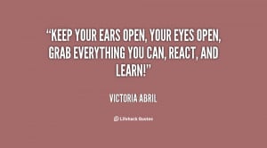 quote-Victoria-Abril-keep-your-ears-open-your-eyes-open-7297.png