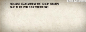 ... to be by remaining what we are # step out of comfort zone! , Pictures