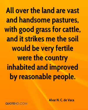... fertile were the country inhabited and improved by reasonable people