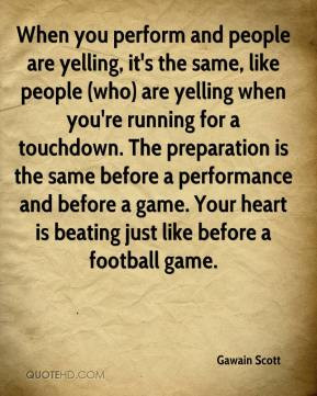 and people are yelling, it's the same, like people (who) are yelling ...