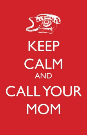 Calling Mom always helps!