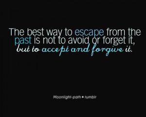 Life Hack Quote : The best way to escape from the past