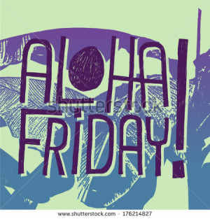 ALOHA FRIDAY! - vector quote for relax time - stock vector