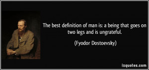 The best definition of man is: a being that goes on two legs and is ...