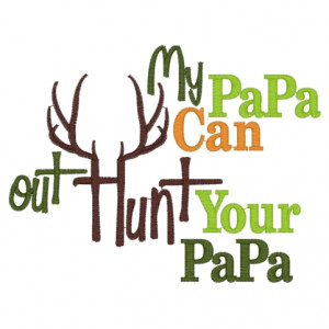 Papa Sayings Sayings (3013) papa hunt 5x7