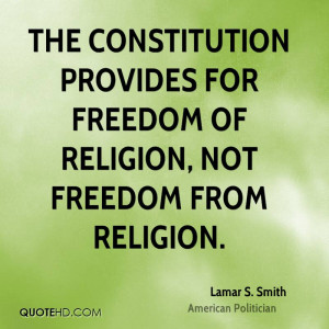 The Constitution provides for freedom of religion, not freedom from ...