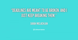 quote-Sarah-McLachlan-deadlines-are-meant-to-be-broken-and-63690.png