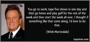 More Wink Martindale Quotes