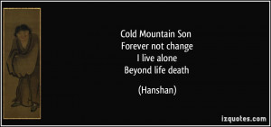 Cold Mountain Son Forever not change I live alone Beyond life death ...