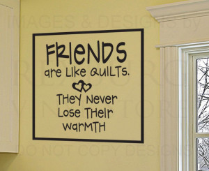 Wall Decal Sticker Quote Friends Are Like Quilts Friends Friendship ...