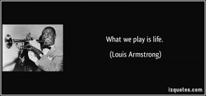 Louis Armstrong : If you have to ask what jazz is, you'll never know ...