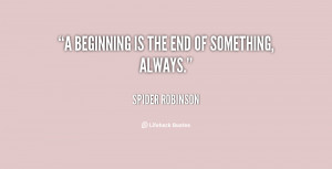 quote-Spider-Robinson-a-beginning-is-the-end-of-something-54280.png