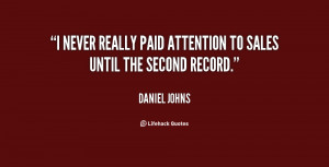 never really paid attention to sales until the second record.”