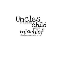 Cute Uncle Quotes | Uncles Mischief More