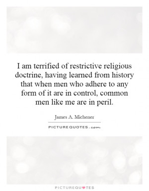 am terrified of restrictive religious doctrine, having learned from ...