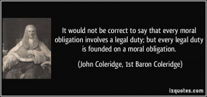 It would not be correct to say that every moral obligation involves a ...