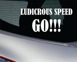 Space Balls Inspired Ludicrous Speed Go Car Decal FREE SHIPPING. $5.99 ...