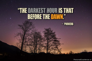 Inspirational Quote: “The darkest hour is that before the dawn ...