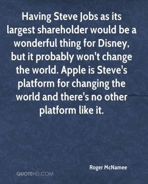 Roger McNamee - Having Steve Jobs as its largest shareholder would be ...
