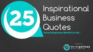25 Inspirational Business Quotes Every Entrepreneur Should Live By